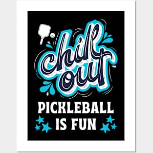 Chill Out Pickleball Is Fun Posters and Art